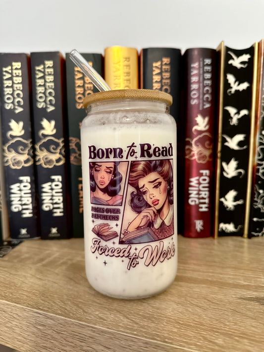 ‘Born to Read Forced to Work 16oz Glass Tumbler